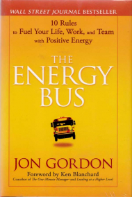 THE ENERGY BUS (10 RULES TO FUERL YOUR LIFE, WORK, AND TEAM WITH POSITIVE ENERGY)