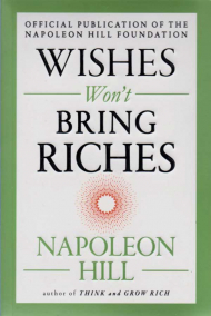 WISHES WONT BRING RICHES