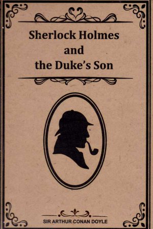 SHERLOCK HOLMES AND DUKE 'S SON