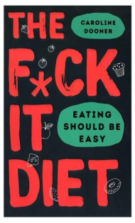 The F*ck It Diet