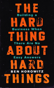 THE HARD THING ABOUT HARD THINGS