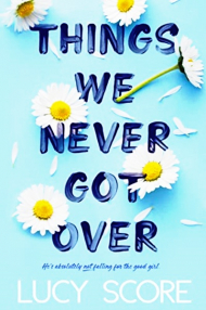 THINGS WE NEVER GOT OVER